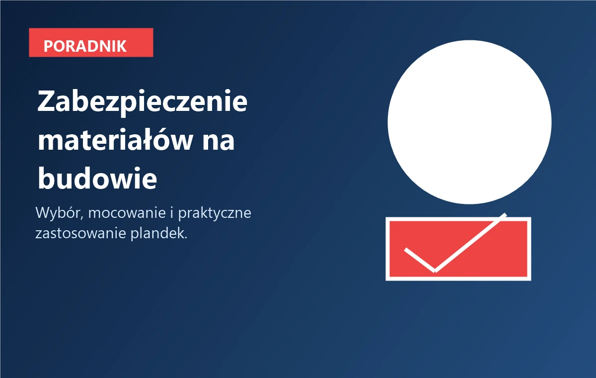 Jak zabezpieczyć materiały na budowie plandeką