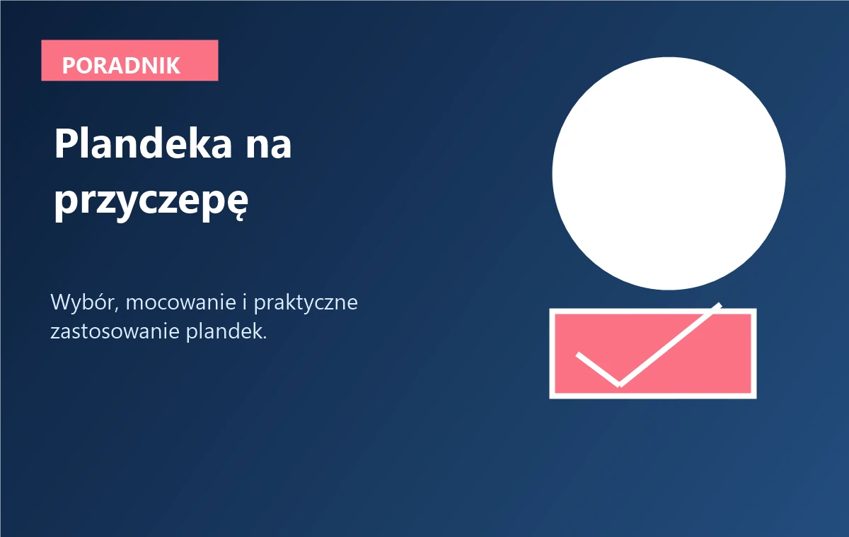 Plandeka na przyczepę: co warto wiedzieć przed zakupem