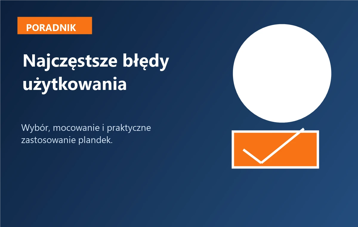 Najczęstsze błędy przy użytkowaniu plandek